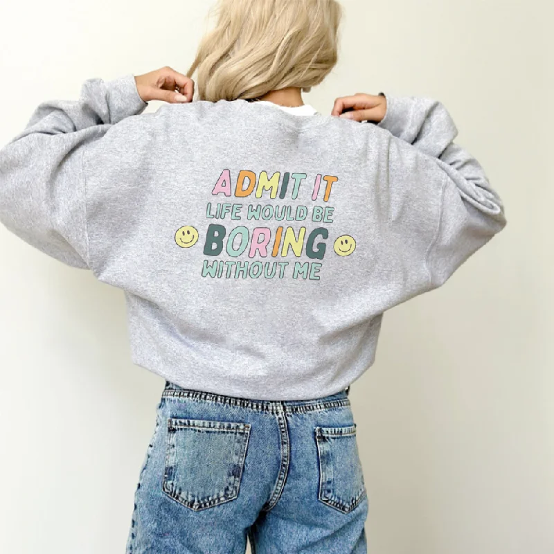 Admit it, Life Would Be Boring Without Me Women's Back Logo Sweatshirts Hoodie with Neon Bright Vibrant Admit it, Life Would Be Boring Without Me Women's Back Logo Sweatshirts Hoodie with Neon Bright Vibrant